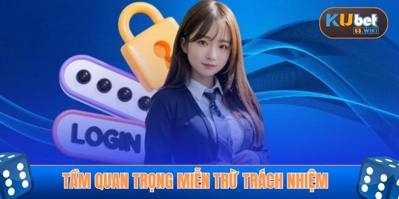 Miễn trừ trách nhiệm có tầm quan trọng với Kubet