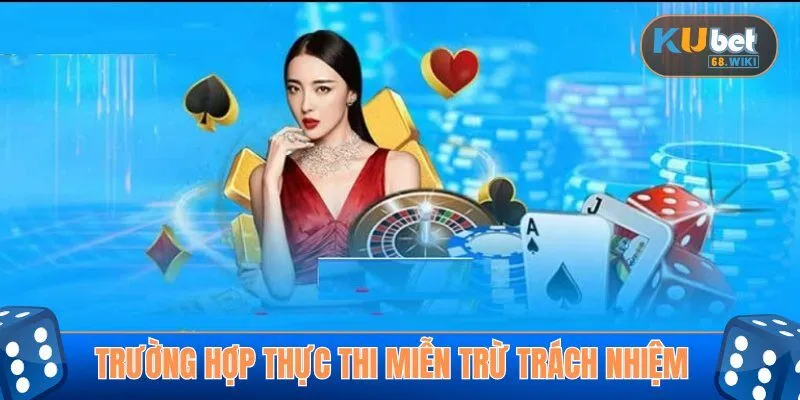 Trường hợp thực thi miễn trách nhiệm Kubet